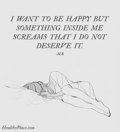Citat om depression - Jag vill vara lycklig men något inuti mig skriker att jag inte förtjänar det.