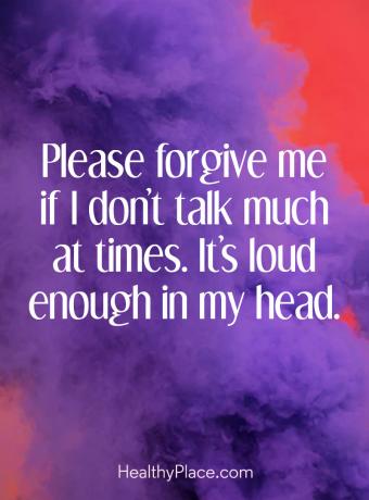 Mental sjukdom citat - ”Förlåt mig om jag inte pratar så mycket. Det är tillräckligt högt i mitt huvud.