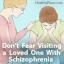Var inte rädd att besöka en älskad med schizofreni