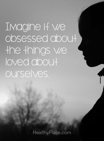 Citat om ätstörningar - Tänk om vi är besatta av de saker vi älskar om oss själva.
