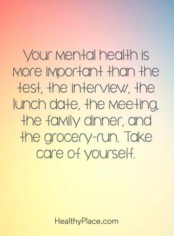 Citat om mental hälsa - Din mentalhälsa är viktigare än testet, intervjun, lunchdatum, mötet, familjemiddagen och livsmedelsbutiken. Ta hand om dig själv.