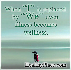 Citat om mental sjukdom - När jag ersätts av WE, blir sjukdom till och med wellness.