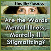 Är orden psykisk sjukdom, mentalt sjuk stigmatiserande?