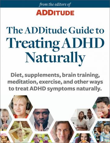 ADDitude-guiden för att naturligt behandla ADHD