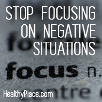 Sluta fokusera på negativa situationer