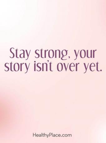 Citat om mental hälsa - Håll dig stark, din berättelse är inte över än.