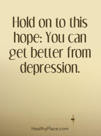 Citat om depression - Håll fast vid detta hopp: Du kan bli bättre av depression.