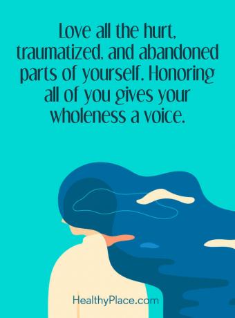 Mental sjukdom citat - Älska alla sårade, traumatiserade och övergivna delar av dig själv. Att hedra er alla ger din helhet en röst.
