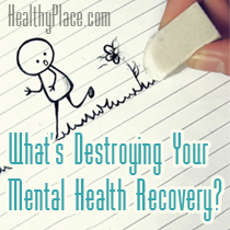 Vad förstör din återhämtning av mental hälsa