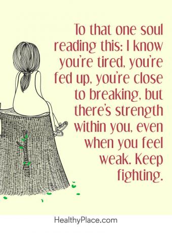 Ett positivt meddelande för när du ska ge upp - Till den en själ som läser detta: Jag vet att du är trött, du är trött, du är nära att bryta, men det finns styrka i dig. Även när du känner dig svag, fortsätt att slåss
