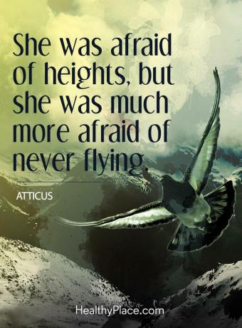 Mental sjukdom citat - Hon var rädd för höjder, men se var mycket mer rädd för att aldrig flyga.