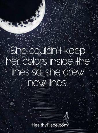 Mental sjukdom citat - Hon kunde inte hålla sina färger inne i linjerna så hon ritade nya linjer.