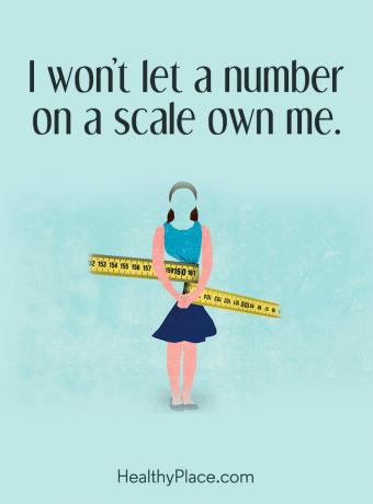 Ätstörningar citerar - jag låter inte ett nummer på en skala äga mig.