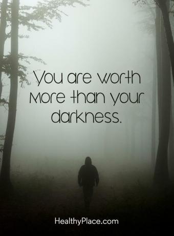Citat om mental hälsa - Du är värd mer än ditt mörker.
