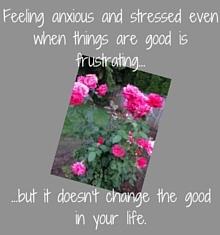 Det är frustrerande när vi känner oss stressade och oroliga även när saker är bra. Lär dig att hantera stress och ångest i goda tider. Läs dessa fyra tips.