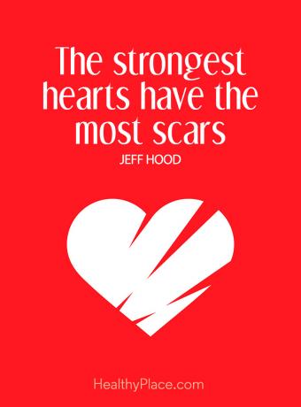 Citat om mental hälsa - De starkaste hjärtan har flest ärr.
