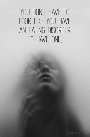 Ätstörningar citat - Du behöver inte se ut som om du har en ätstörning för att ha en.
