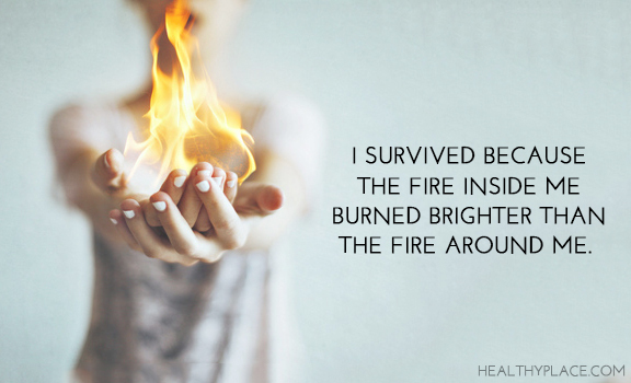 Citat om mental hälsa - Jag överlevde eftersom branden i mig brände ljusare än elden runt mig.