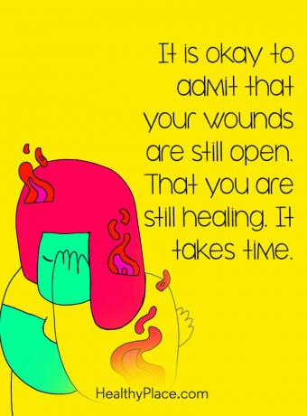 Citat för mental sjukdom - Det är okej att erkänna att dina sår fortfarande är öppna. Att du fortfarande läker. Det tar tid.