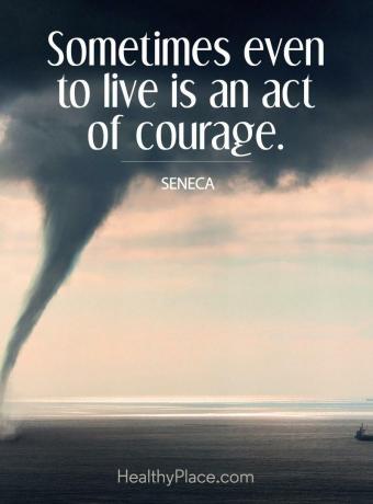 Depression citat - Ibland är till och med att leva en handling av mod.
